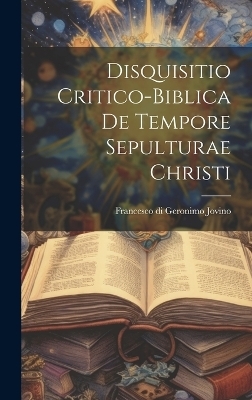 Disquisitio Critico-biblica De Tempore Sepulturae Christi - 