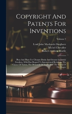 Copyright And Patents For Inventions - Robert Andrew Macfie, Michel Chevalier