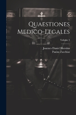 Quaestiones Medico-legales; Volume 3 - Paulus Zacchias