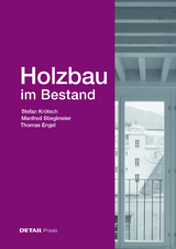 Holzbau im Bestand - Stefan Krötsch, Manfred Stieglmeier, Thomas Engel