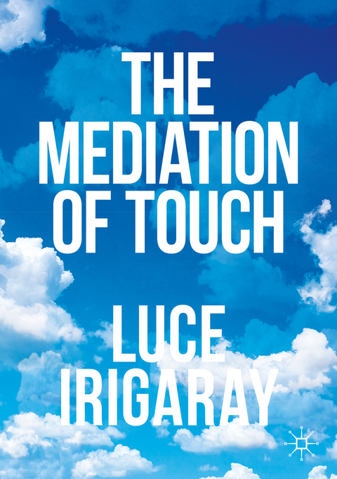 The Mediation of Touch - Luce Irigaray