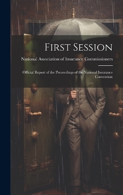 First Session -  Association of Insurance Commissioners