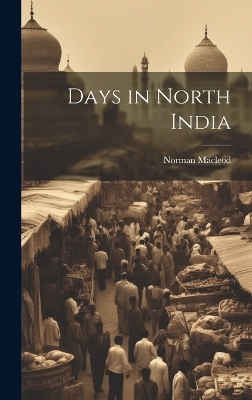 Days in North India - Norman MacLeod