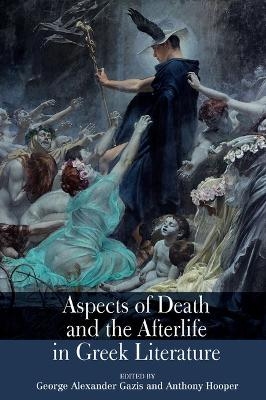 Aspects of Death and the Afterlife in Greek Literature - 