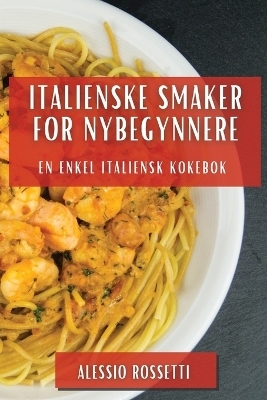 Italienske Smaker for Nybegynnere - Alessio Rossetti