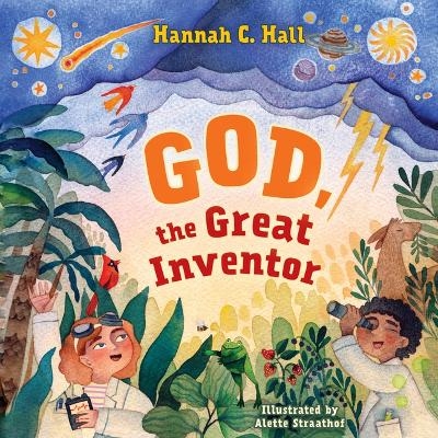 God, the Great Inventor - Hannah C. Hall