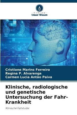 Klinische, radiologische und genetische Untersuchung der Fahr-Krankheit - Cristiane Marins Ferreira, Regina P Alvarenga, Carmen Lucia Antão Paiva