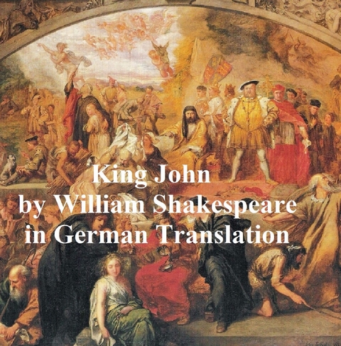 Leben und Tod des Koenigs Johann -  William Shakespeare