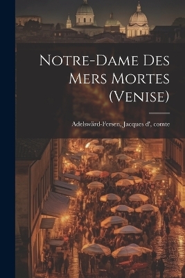 Notre-dame Des Mers Mortes (venise) - 