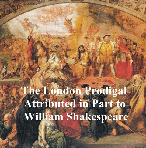 London Prodigal, Shakespeare Apocrypha -  William Shakespeare