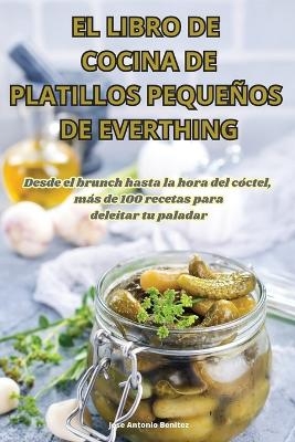 El Libro de Cocina de Platillos Pequeños de Everthing -  Benitez