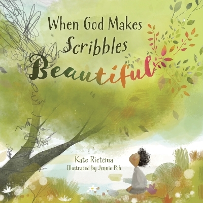 When God Makes Scribbles Beautiful - Kate Rietema