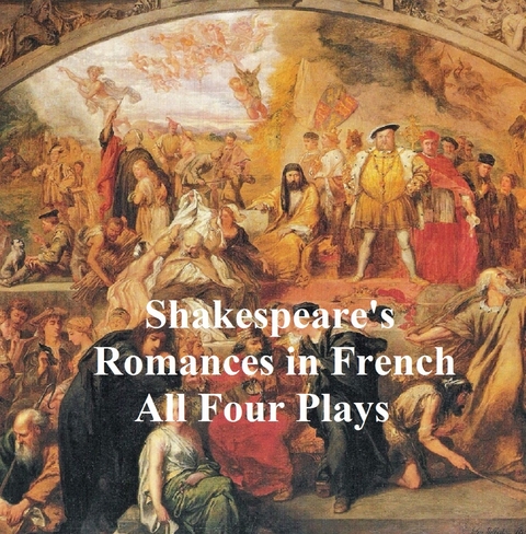 Shakespeare''s Romances: All Four Plays, in French -  William Shakespeare