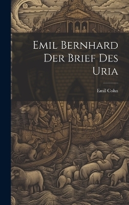 Emil Bernhard der Brief des Uria - Emil Cohn
