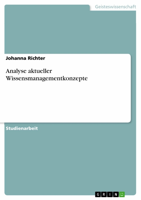 Analyse aktueller Wissensmanagementkonzepte - Johanna Richter