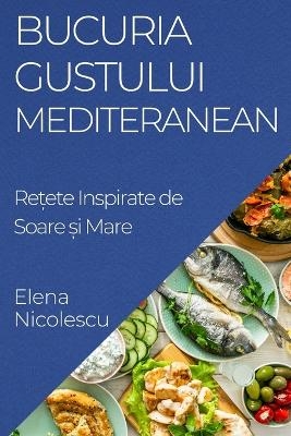 Bucuria Gustului Mediteranean - Elena Nicolescu