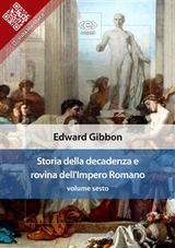 Storia della decadenza e rovina dell'Impero Romano, volume sesto - Edward Gibbon