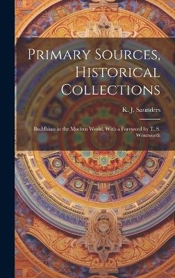 Primary Sources, Historical Collections - K J Saunders