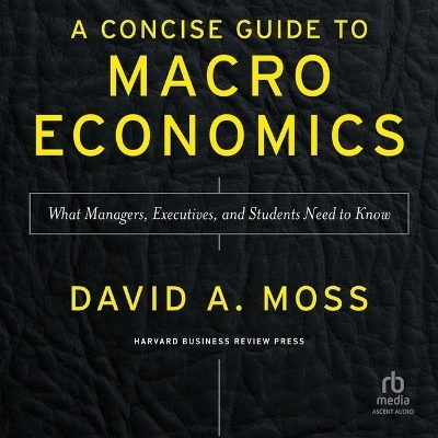 A Concise Guide to Macroeconomics, Second Edition - David a Moss