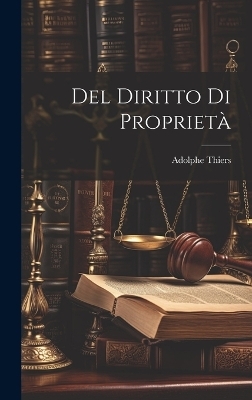 Del diritto di proprietà - Adolphe Thiers