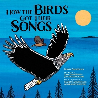 How the Birds Got Their Songs - Travis Zimmerman