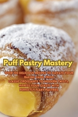 Puff Pastry Mastery -  Emma Hill