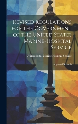 Revised Regulations for the Government of the United States Marine-Hospital Service - United States Marine Hospital Service