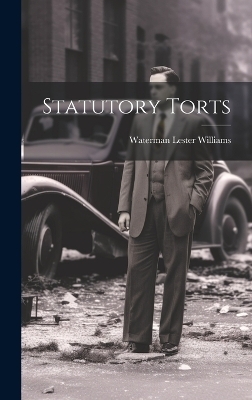 Statutory Torts - Waterman Lester Williams