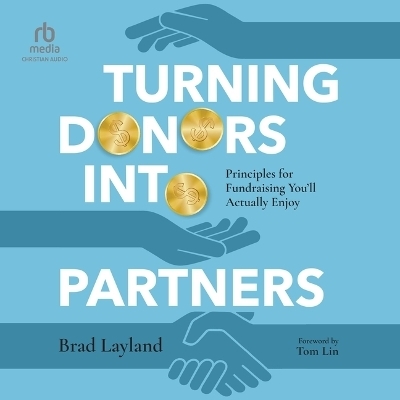 Turning Donors Into Partners - Bradley Layland