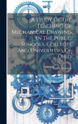 A Study Of The Teaching Of Mechanical Drawing In The Public Schools, Colleges And Universities Of Ohio - 