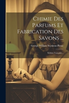 Chimie Des Parfums Et Fabrication Des Savons ... - 