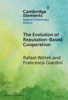 The Evolution of Reputation-Based Cooperation - Rafael Wittek, Francesca Giardini