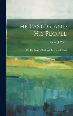 The Pastor and his People - Thomas J Potter