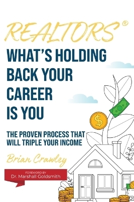 Realtors: What's Holding Back Your Career Is You - Brian Crawley