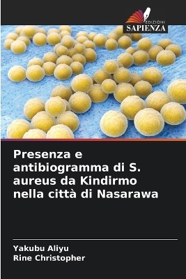 Presenza e antibiogramma di S. aureus da Kindirmo nella città di Nasarawa - Yakubu Aliyu, Rine Christopher