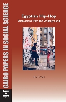 Egyptian Hip-Hop: Expressions from the Underground - Ellen R. Weis