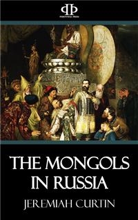 The Mongols in Russia - Jeremiah Curtin