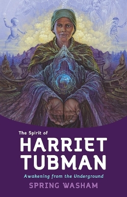 The Spirit of Harriet Tubman - Spring Washam