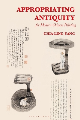 Appropriating Antiquity for Modern Chinese Painting - Chia-Ling Yang