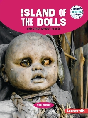 Island of the Dolls and Other Spooky Places - Tim Cooke