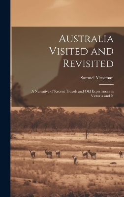 Australia Visited and Revisited - Samuel Mossman