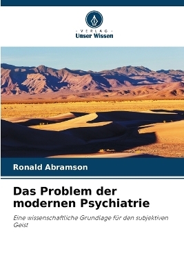 Das Problem der modernen Psychiatrie - Ronald Abramson