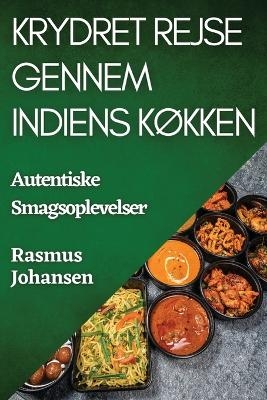 Krydret Rejse gennem Indiens Køkken - Rasmus Johansen