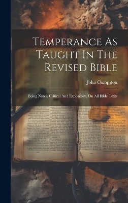 Temperance As Taught In The Revised Bible - John Compston
