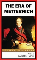 The Era of Metternich - Carlton Hayes