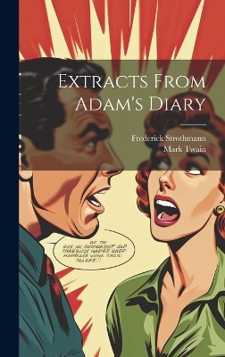 Extracts From Adam's Diary - Mark Twain, Frederick Strothmann