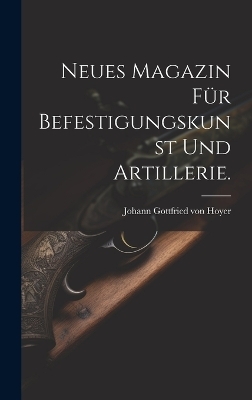 Neues Magazin für Befestigungskunst und Artillerie. - 