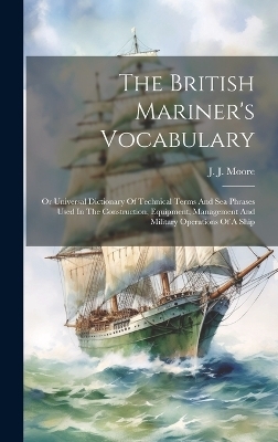 The British Mariner's Vocabulary - J J Moore