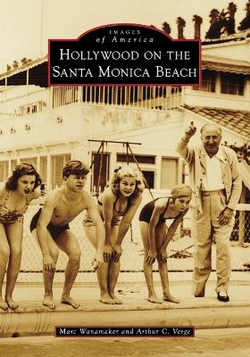 Hollywood on the Santa Monica Beach - Marc Wanamaker, Arthur C Verge