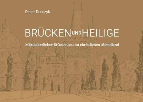 Brücken und Heilige - Dieter Desczyk